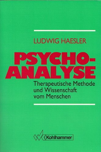 Psychoanalyse - therapeutische Methode und Wissenschaft vom Menschen von Kohlhammer