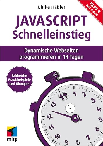 JavaScript Schnelleinstieg: Dynamische Webseiten programmieren in 14 Tagen. Inkl. E-Book (mitp Schnelleinstieg) von mitp