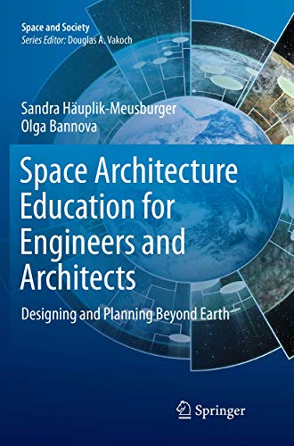 Space Architecture Education for Engineers and Architects: Designing and Planning Beyond Earth (Space and Society) von Springer