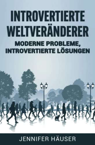Introvertierte Weltveränderer: Moderne Probleme, introvertierte Lösungen von Independently published