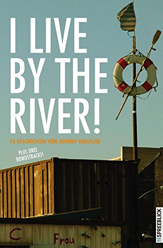 I LIVE BY THE RIVER! - 15 Geschichten von epubli