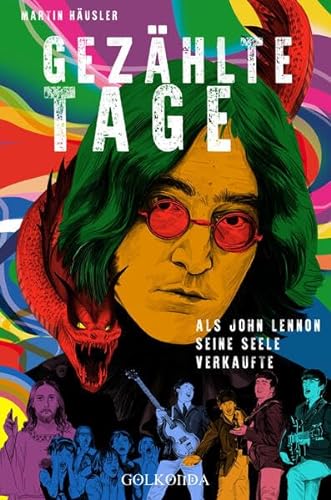 Gezählte Tage: Als John Lennon seine Seele verkaufte von Golkonda Verlag