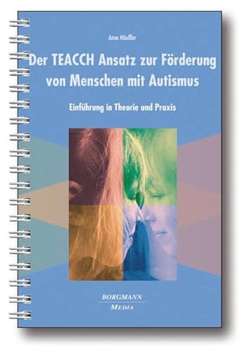 Der TEACCH Ansatz zur Förderung von Menschen mit Autismus: Einführung in Theorie und Praxis Der TEACCH Ansatz zur Förderung von Menschen mit Autismus: Einführung in Theorie und Praxis