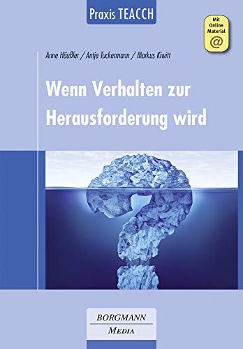 Praxis TEACCH: Wenn Verhalten zur Herausforderung wird: Mit Online-Zugang