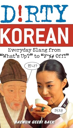 Dirty Korean: Everyday Slang (Dirty Everyday Slang)