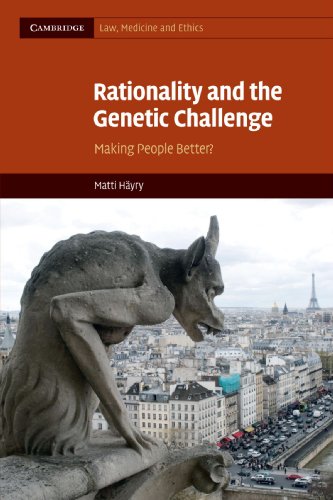Rationality and the Genetic Challenge: Making People Better? (Cambridge Law, Medicine, and Ethics, 11, Band 11)