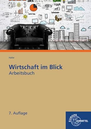 Arbeitsbuch Wirtschaft im Blick: Wirtschaftskunde für nicht kaufmännische Berufsschulen Arbeitsbuch Wirtschaft im Blick: Wirtschaftskunde für nicht kaufmännische Berufsschulen