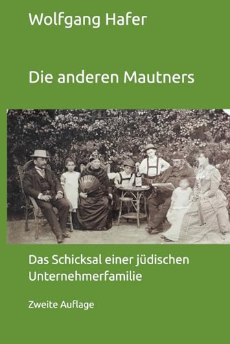 Die anderen Mautners: Das Schicksal einer jüdischen Unternehmerfamilie von Independently published