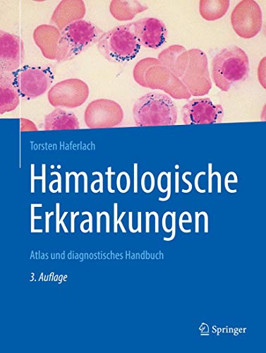 Hämatologische Erkrankungen: Atlas und diagnostisches Handbuch von Springer