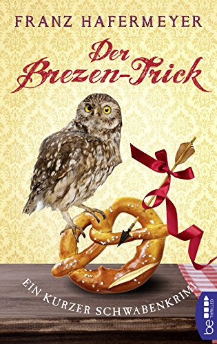 Der Brezen-Trick: Ein kurzer Schwabenkrimi. Schäfer und Dorn 2,5 (Ein Fall für Sven Schäfer und Elsa Dorn) Der Brezen-Trick: Ein kurzer Schwabenkrimi. Schäfer und Dorn 2,5 (Ein Fall für Sven Schäfer und Elsa Dorn)