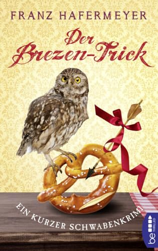 Der Brezen-Trick: Ein kurzer Schwabenkrimi. Schäfer und Dorn 2,5 (Ein Fall für Sven Schäfer und Elsa Dorn) Der Brezen-Trick: Ein kurzer Schwabenkrimi. Schäfer und Dorn 2,5 (Ein Fall für Sven Schäfer und Elsa Dorn)