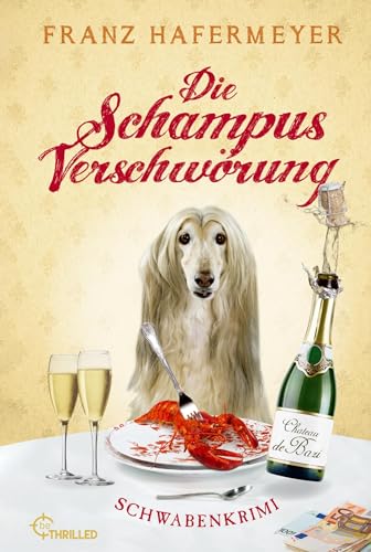 Die Schampus-Verschwörung: Schwabenkrimi (Ein Fall für Sven Schäfer und Elsa Dorn) Die Schampus-Verschwörung: Schwabenkrimi (Ein Fall für Sven Schäfer und Elsa Dorn)