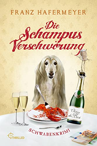 Die Schampus-Verschwörung: Schwabenkrimi (Ein Fall für Sven Schäfer und Elsa Dorn) von beTHRILLED