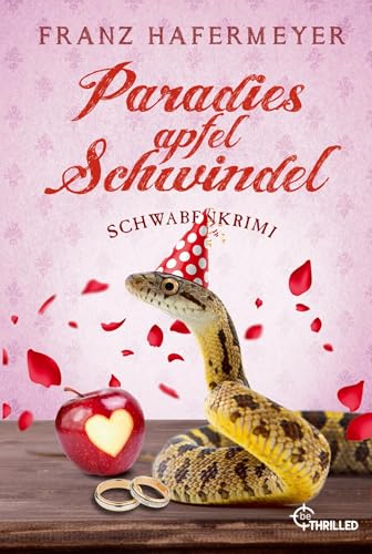 Paradiesapfel-Schwindel: Schwabenkrimi (Ein Fall für Sven Schäfer und Elsa Dorn) von beTHRILLED