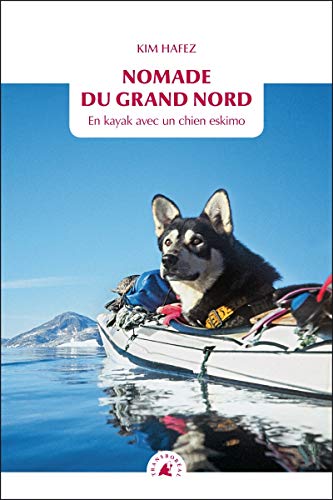 NOMADE DU GRAND NORD: En kayak avec un chien esquimo von TRANSBOREAL
