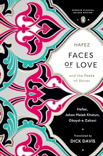 Faces of Love: Hafez and the Poets of Shiraz (Penguin Classics Deluxe Edition) von Penguin Classics