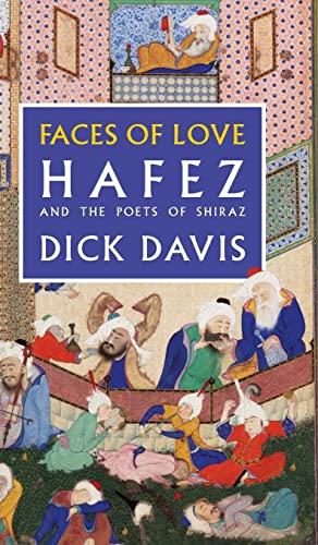 Faces of Love: Hafez and the Poets of Shiraz Faces of Love: Hafez and the Poets of Shiraz