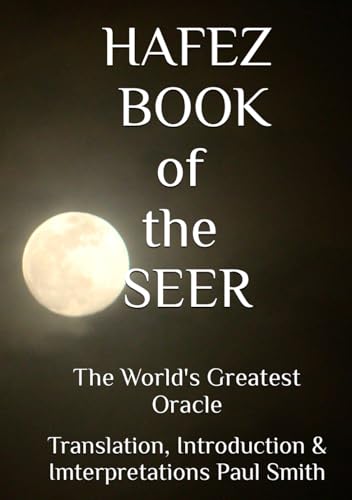 HAFEZ: BOOK OF THE SEER: The World's Greatest Oracle von Independently published