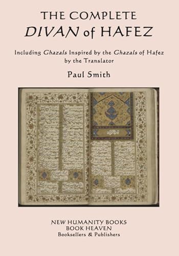 The Complete Divan of Hafez: Including Ghazals Inspired by the Ghazals of Hafez by the Translator Paul Smith von CreateSpace Independent Publishing Platform