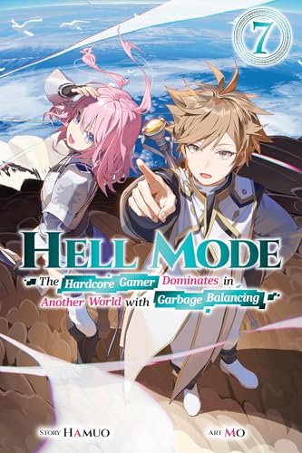 Hell Mode, Vol. 7: The Hardcore Gamer Dominates in Another World with Garbage Balancing Hell Mode, Vol. 7: The Hardcore Gamer Dominates in Another World with Garbage Balancing von J-Novel Club