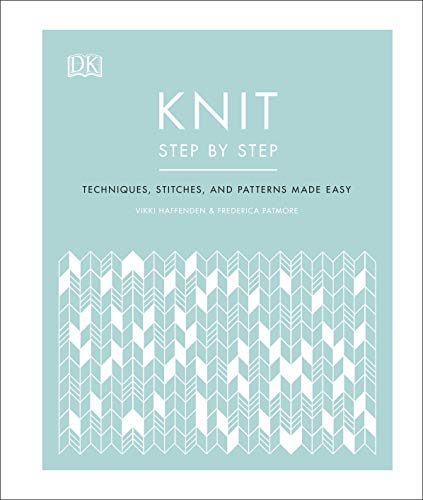 Knit Step by Step: Techniques, stitches, and patterns made easy von DK