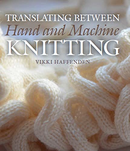 Translating Between Hand and Machine Knitting von Crowood Press (UK)