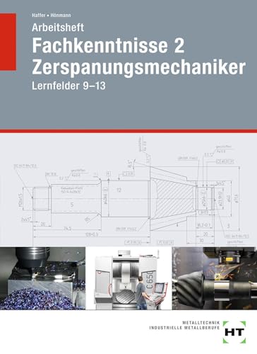 Arbeitsheft Fachkenntnisse 2 Zerspanungsmechaniker: Lernfelder 9 - 13