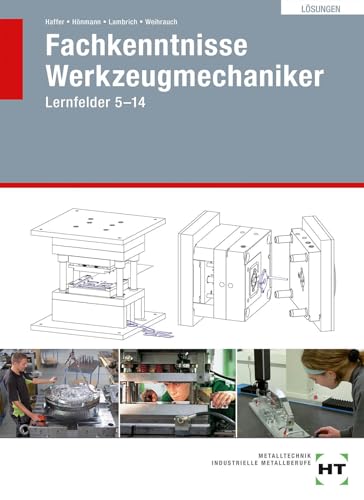 Lösungen Fachkenntnisse Werkzeugmechaniker: Lernfelder 5 - 14