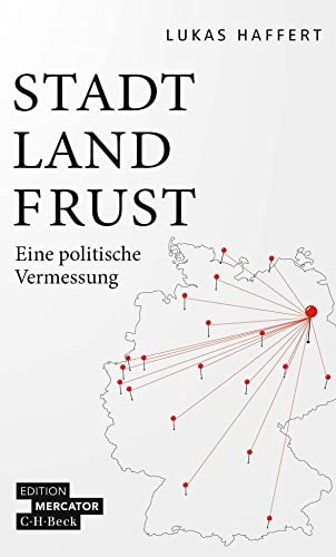 Stadt, Land, Frust: Eine politische Vermessung (Beck Paperback) von C.H.Beck