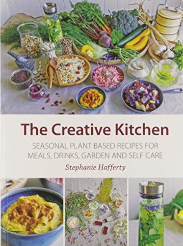 The Creative Kitchen: Seasonal Plant Based Recipes for Meals, Drinks, Crafts, Body & Home Care von Permanent Publications