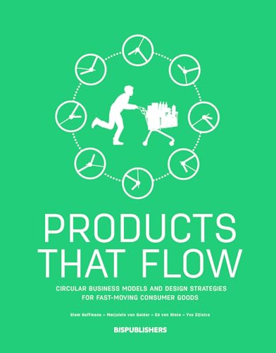 Products that flow: Circulaire verdienmodellen en ontwerpstrategieën voor verbruiksproducten