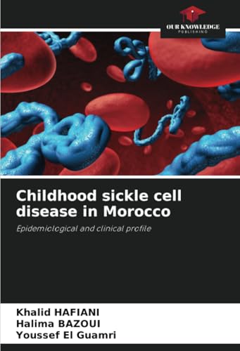 Childhood sickle cell disease in Morocco: Epidemiological and clinical profile von Our Knowledge Publishing