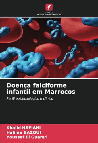 Doença falciforme infantil em Marrocos: Perfil epidemiológico e clínico von Edições Nosso Conhecimento