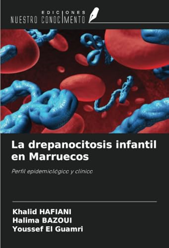 La drepanocitosis infantil en Marruecos: Perfil epidemiológico y clínico von Ediciones Nuestro Conocimiento