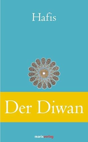 Der Diwan: Eine Auswahl der schönsten Gedichte (Klassiker der Weltliteratur)