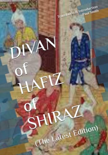 DIVAN of HAFIZ of SHIRAZ: (The Latest Edition)