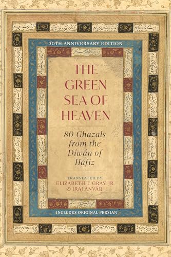 The Green Sea of Heaven: Eighty Ghazals from the Diwan of Hafiz The Green Sea of Heaven: Eighty Ghazals from the Diwan of Hafiz von Monkfish Book Publishing