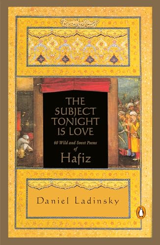 The Subject Tonight Is Love: 60 Wild and Sweet Poems of Hafiz (Compass)