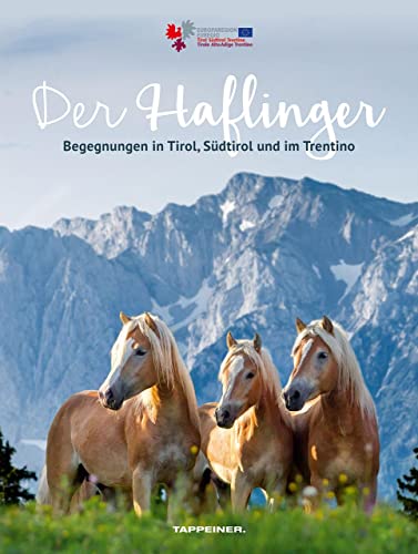 Der Haflinger: Begegnungen in Tirol, Südtirol und im Trentino von Athesia Tappeiner Verlag