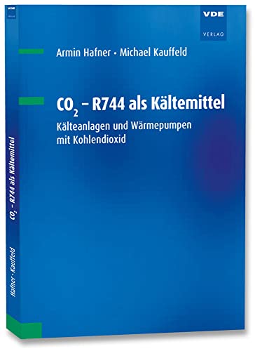 CO2 - R744 als Kältemittel: Kälteanlagen und Wärmepumpen mit Kohlendioxid von Vde Verlag GmbH