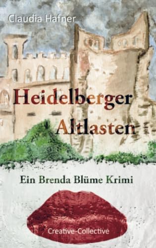 Heidelberger Altlasten: Ein Brenda Blüme Krimi Heidelberger Altlasten: Ein Brenda Blüme Krimi