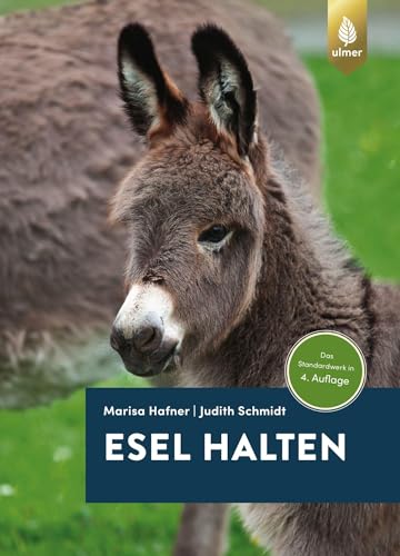 Esel halten: Das Standardwerk in der 4. Auflage von Ulmer Eugen Verlag