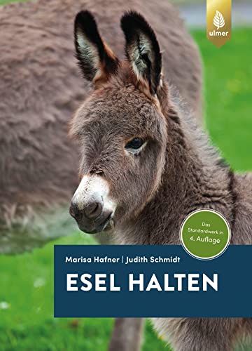 Esel halten: Das Standardwerk in der 4. Auflage von Ulmer Eugen Verlag