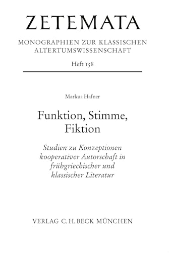 Funktion, Stimme, Fiktion: Studien zu Konzeptionen kooperativer Autorschaft in frühgriechischer und klassischer Literatur (Zetemata)
