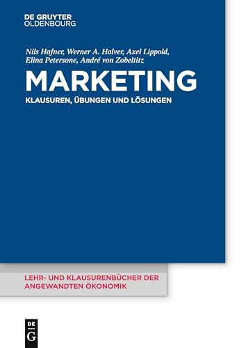 Marketing: Klausuren, Übungen und Lösungen (Lehr- und Klausurenbücher der angewandten Ökonomik, 9, Band 9) von Walter de Gruyter