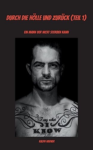 Durch die Hölle und zurück (Teil 1): Ein Mann der nicht sterben kann von Books on Demand