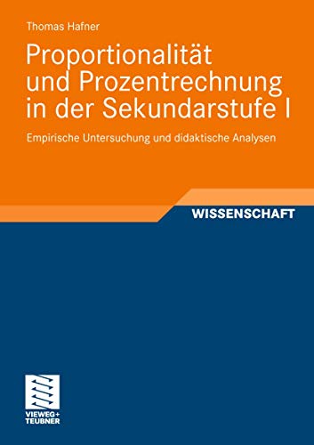 Proportionalität und Prozentrechnung in der Sekundarstufe I: Empirische Untersuchung und didaktische Analysen (Perspektiven der Mathematikdidaktik)