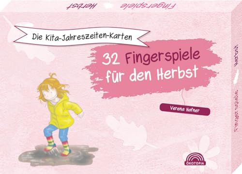 Die Kita-Jahreszeiten-Karten: 32 Fingerspiele für den Herbst (Praxisideen für den Kita-Morgenkreis)