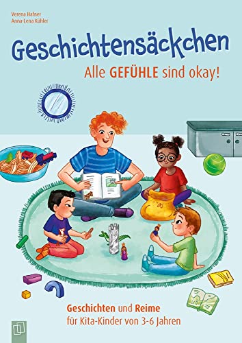 Geschichtensäckchen - Alle Gefühle sind okay!: Geschichten und Reime für Kita-Kinder von 3-6 Jahren Geschichtensäckchen - Alle Gefühle sind okay!: Geschichten und Reime für Kita-Kinder von 3-6 Jahren