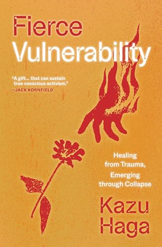 Fierce Vulnerability: Healing from Trauma, Emerging through Collapse von Parallax Press